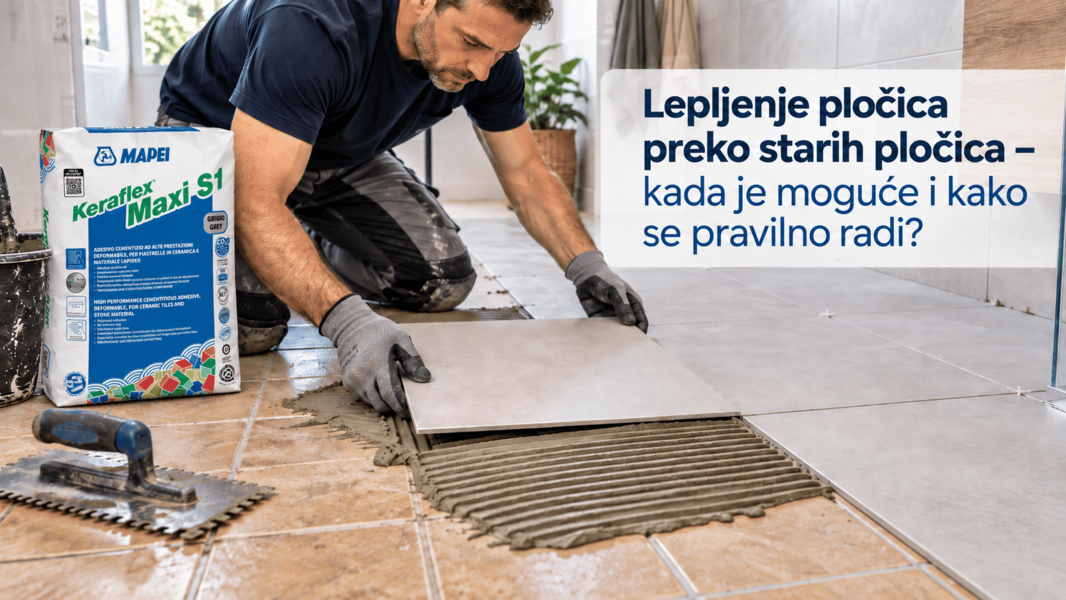 Lepljenje pločica preko starih pločica – kada je moguće i kako se pravilno radi?